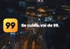 Proteção: 99 cria nova campanha institucional "Se cuida, vai de 99" é o conceito que guia a comunicação da empresa e envolve os aprendizados da pandemia ao compromisso com a segurança e proteção dos usuários. Foto: Divulgação