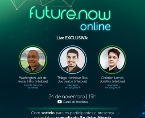 Intelbras realiza live para profissionais de segurança eletrônica future.now on-line tem foco em soluções de CFTV e contará com a participação especial do comediante Paulinho Mixaria. Foto: Divulgação