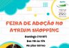 Domingo é dia de aumentar a família no Atrium Shopping Feira de adoção de pets acontece neste domingo e tem direito a consulta gratuita na clínica parceira. Arte: Divulgação