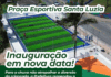 Inauguração da Praça Esportiva do Santa Luzia é adiada para sábado (12)